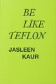 Be-Like-Teflon Jasleen Kaur.jpeg